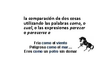 la comparación de dos cosas utilizando las palabras como, o cual, o las expresiones la comparación de dos cosas utilizando las palabras como, o cual, o las expresiones
