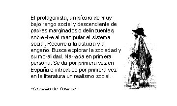 El protagonista, un pícaro de muy bajo rango social y descendiente de padres marginados El protagonista, un pícaro de muy bajo rango social y descendiente de padres marginados
