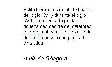 Estilo literario español, de finales del siglo XVI y durante el siglo XVII, caracterizado Estilo literario español, de finales del siglo XVI y durante el siglo XVII, caracterizado