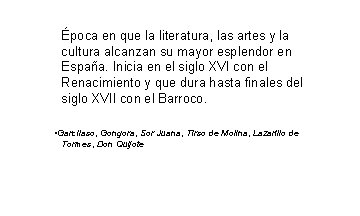 Época en que la literatura, las artes y la cultura alcanzan su mayor esplendor Época en que la literatura, las artes y la cultura alcanzan su mayor esplendor