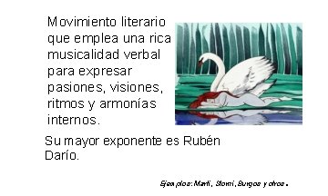 Movimiento literario que emplea una rica musicalidad verbal para expresar pasiones, visiones, ritmos y Movimiento literario que emplea una rica musicalidad verbal para expresar pasiones, visiones, ritmos y