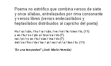 Poema no estrófico que combina versos de siete y once sílabas, entrelazados por rima Poema no estrófico que combina versos de siete y once sílabas, entrelazados por rima
