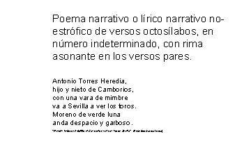 Poema narrativo o lírico narrativo noestrófico de versos octosílabos, en número indeterminado, con rima Poema narrativo o lírico narrativo noestrófico de versos octosílabos, en número indeterminado, con rima