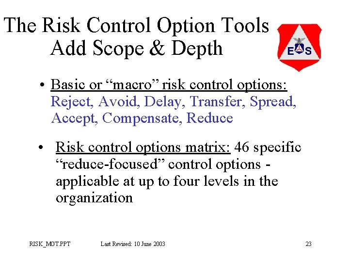 The Risk Control Option Tools Add Scope & Depth • Basic or “macro” risk The Risk Control Option Tools Add Scope & Depth • Basic or “macro” risk