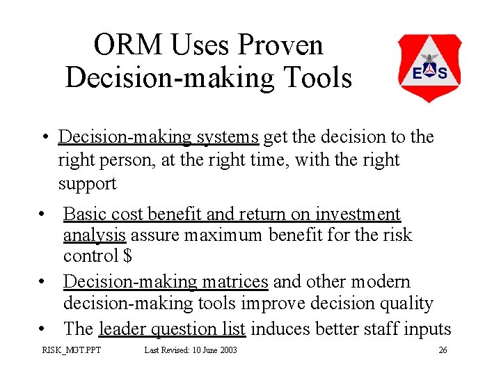 ORM Uses Proven Decision-making Tools • Decision-making systems get the decision to the right ORM Uses Proven Decision-making Tools • Decision-making systems get the decision to the right