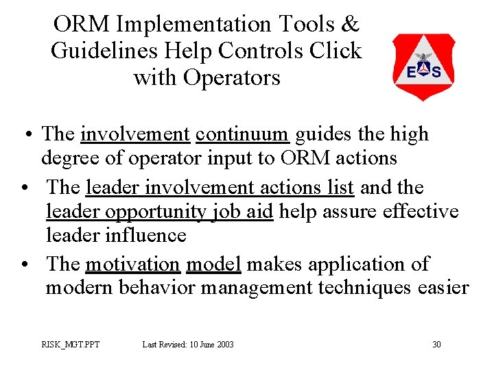 ORM Implementation Tools & Guidelines Help Controls Click with Operators • The involvement continuum ORM Implementation Tools & Guidelines Help Controls Click with Operators • The involvement continuum
