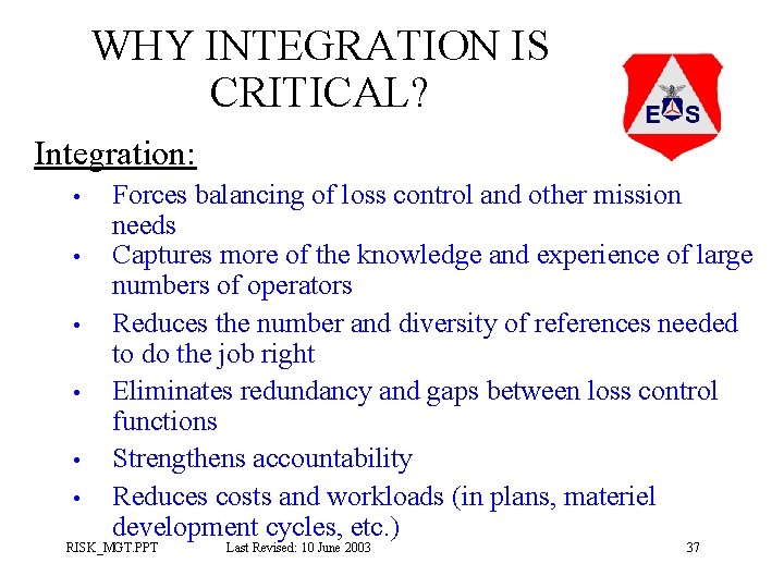 WHY INTEGRATION IS CRITICAL? Integration: • • • Forces balancing of loss control and WHY INTEGRATION IS CRITICAL? Integration: • • • Forces balancing of loss control and