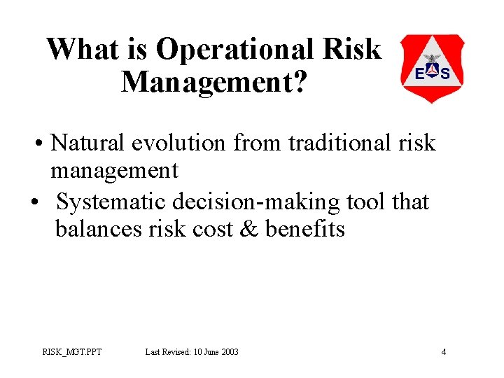 What is Operational Risk Management? • Natural evolution from traditional risk management • Systematic What is Operational Risk Management? • Natural evolution from traditional risk management • Systematic
