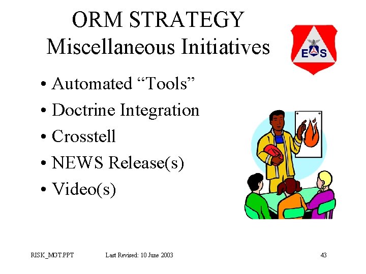 ORM STRATEGY Miscellaneous Initiatives • Automated “Tools” • Doctrine Integration • Crosstell • NEWS ORM STRATEGY Miscellaneous Initiatives • Automated “Tools” • Doctrine Integration • Crosstell • NEWS