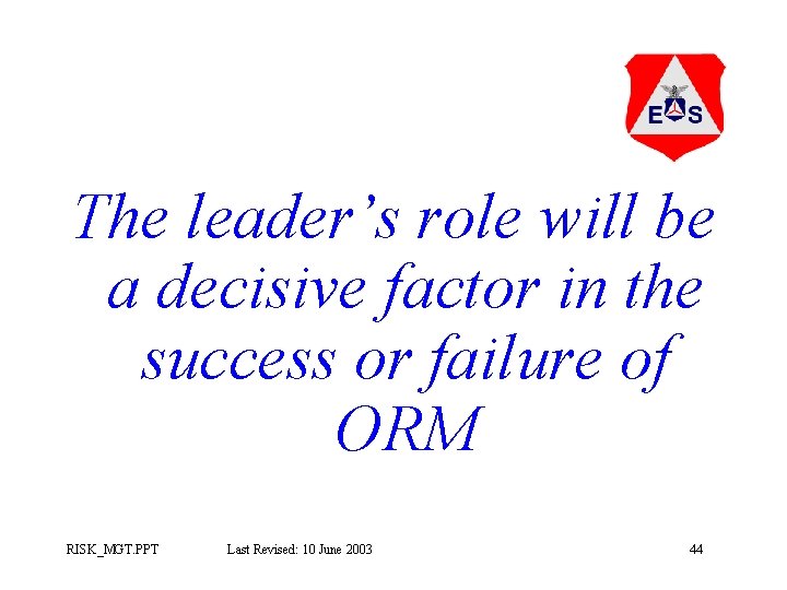 The leader’s role will be a decisive factor in the success or failure of The leader’s role will be a decisive factor in the success or failure of