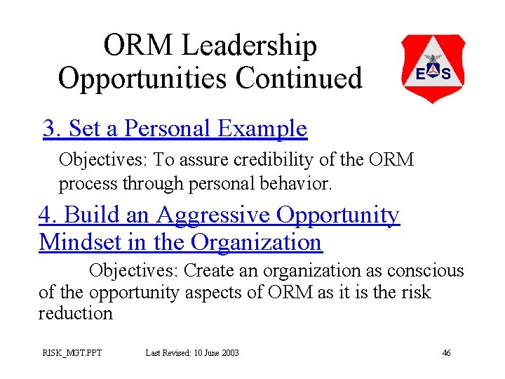 ORM Leadership Opportunities Continued 3. Set a Personal Example Objectives: To assure credibility of ORM Leadership Opportunities Continued 3. Set a Personal Example Objectives: To assure credibility of