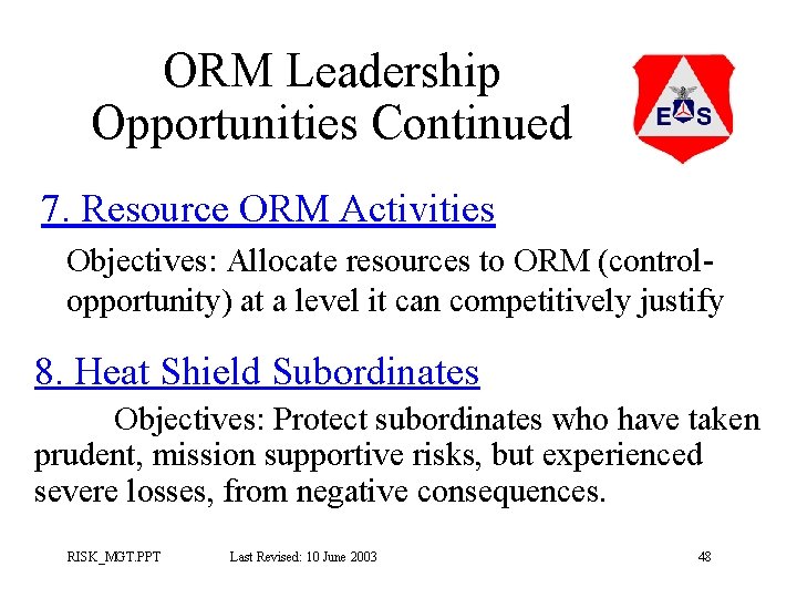 ORM Leadership Opportunities Continued 7. Resource ORM Activities Objectives: Allocate resources to ORM (controlopportunity) ORM Leadership Opportunities Continued 7. Resource ORM Activities Objectives: Allocate resources to ORM (controlopportunity)