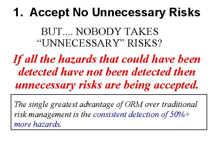 1. Accept No Unnecessary Risks BUT. . NOBODY TAKES “UNNECESSARY” RISKS? If all the 1. Accept No Unnecessary Risks BUT. . NOBODY TAKES “UNNECESSARY” RISKS? If all the