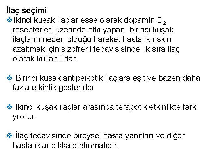 İlaç seçimi: vİkinci kuşak ilaçlar esas olarak dopamin D 2 reseptörleri üzerinde etki yapan İlaç seçimi: vİkinci kuşak ilaçlar esas olarak dopamin D 2 reseptörleri üzerinde etki yapan