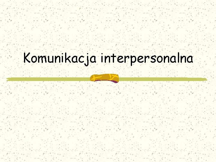 Komunikacja interpersonalna 