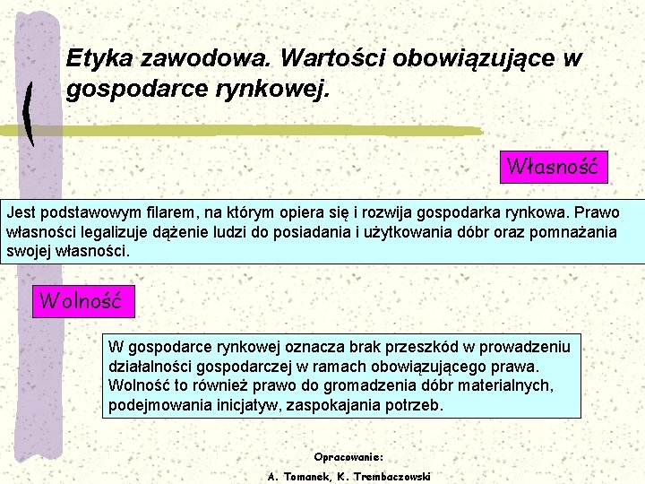 Etyka zawodowa. Wartości obowiązujące w gospodarce rynkowej. Własność Jest podstawowym filarem, na którym opiera