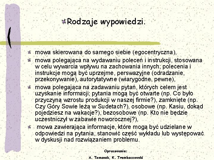 Rodzaje wypowiedzi. mowa skierowana do samego siebie (egocentryczna), mowa polegająca na wydawaniu poleceń i