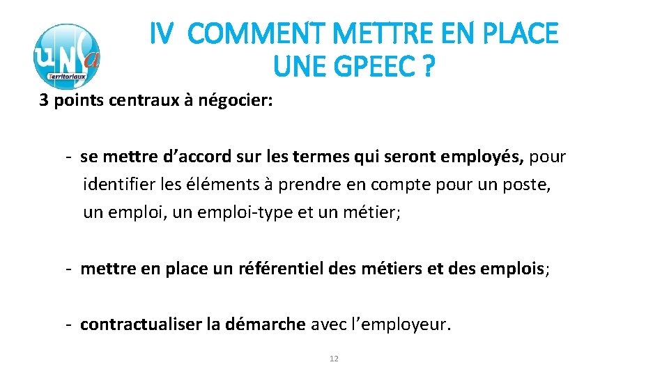 IV COMMENT METTRE EN PLACE UNE GPEEC ? 3 points centraux à négocier: -