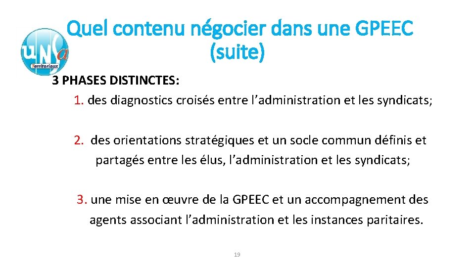 Quel contenu négocier dans une GPEEC (suite) 3 PHASES DISTINCTES: 1. des diagnostics croisés