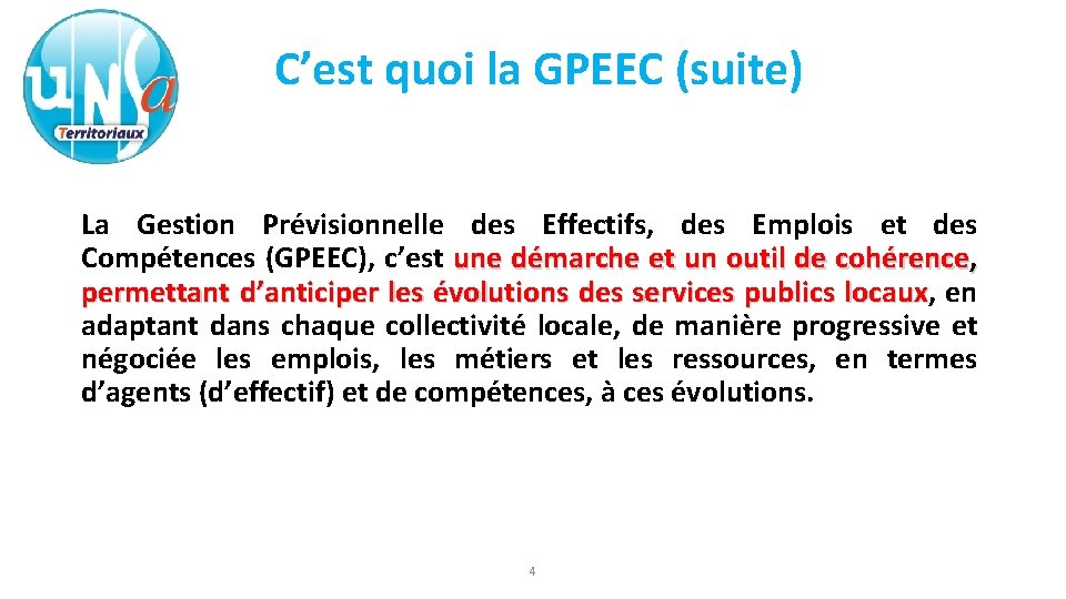 C’est quoi la GPEEC (suite) La Gestion Prévisionnelle des Effectifs, des Emplois et des