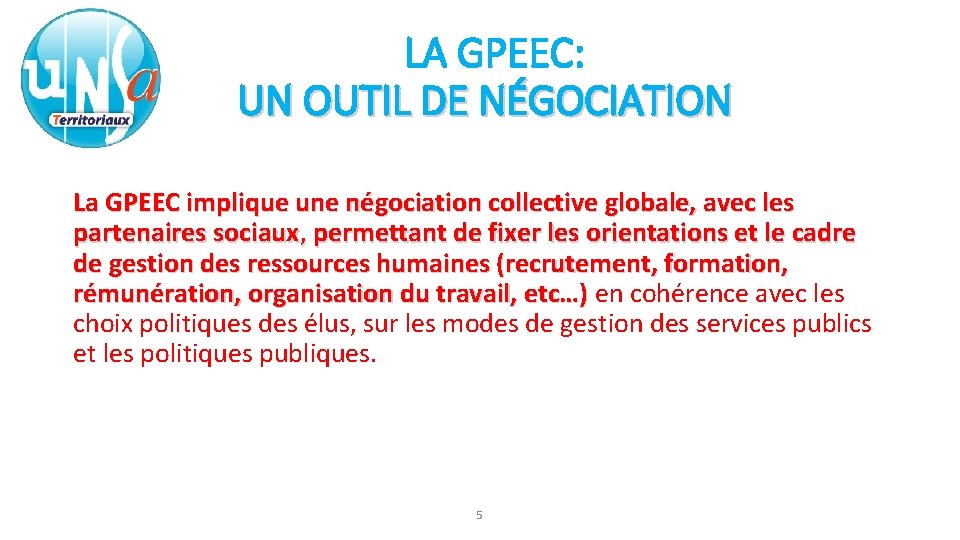 LA GPEEC: UN OUTIL DE NÉGOCIATION La GPEEC implique une négociation collective globale, avec