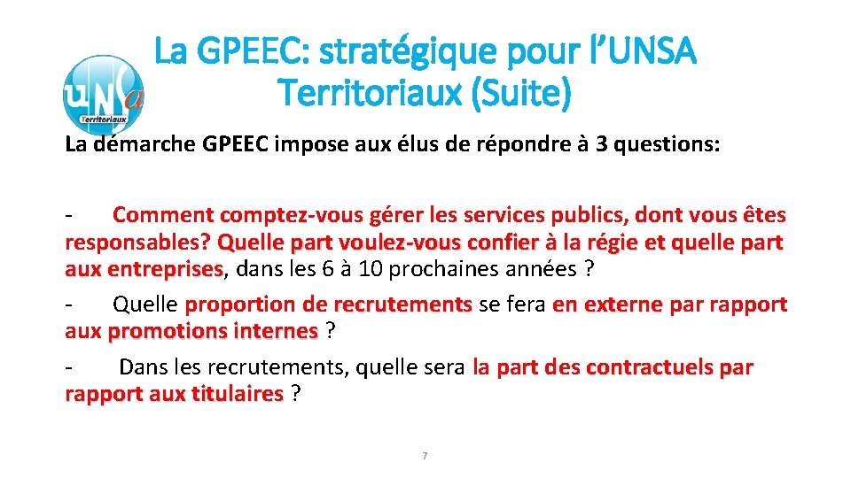 La GPEEC: stratégique pour l’UNSA Territoriaux (Suite) La démarche GPEEC impose aux élus de