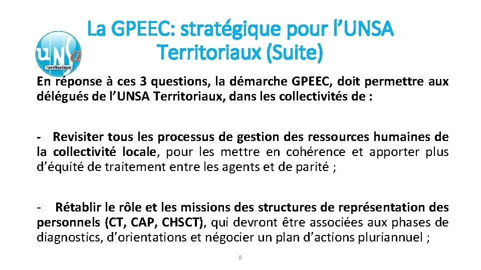 La GPEEC: stratégique pour l’UNSA Territoriaux (Suite) En réponse à ces 3 questions, la