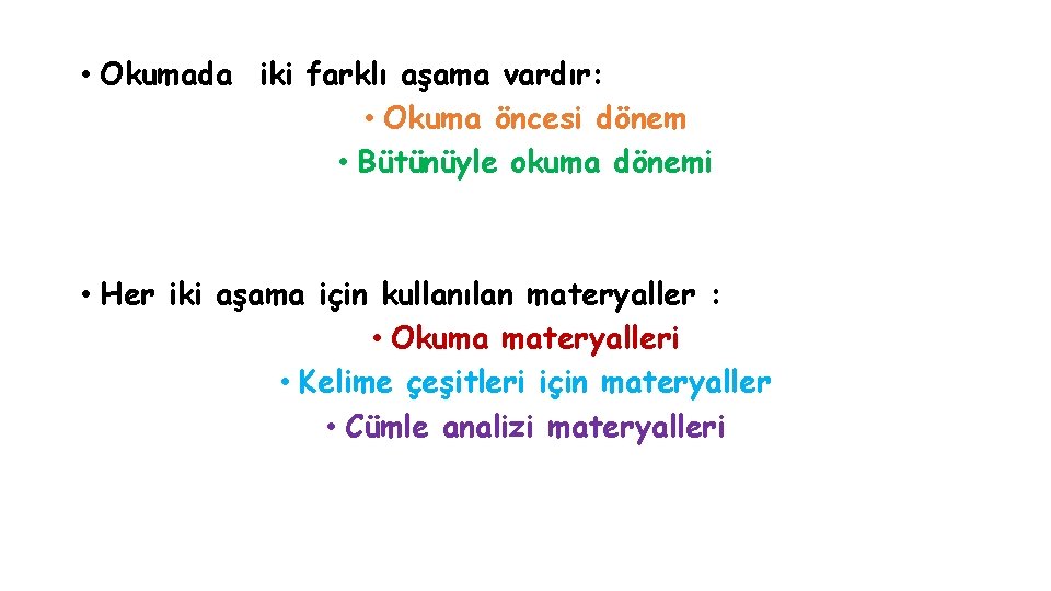 • Okumada iki farklı aşama vardır: • Okuma öncesi dönem • Bütünüyle okuma • Okumada iki farklı aşama vardır: • Okuma öncesi dönem • Bütünüyle okuma