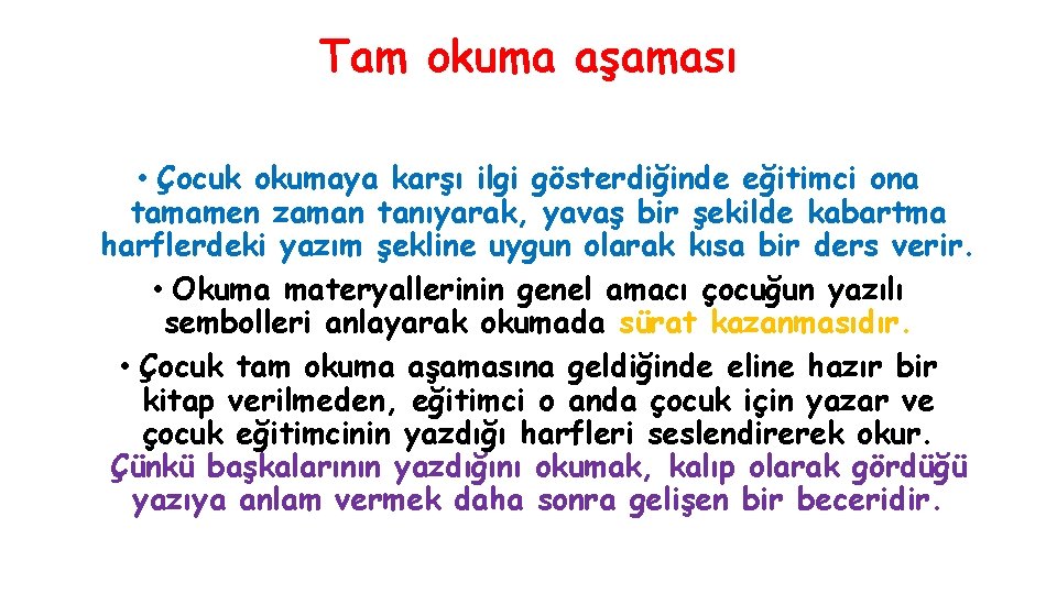 Tam okuma aşaması • Çocuk okumaya karşı ilgi gösterdiğinde eğitimci ona tamamen zaman tanıyarak, Tam okuma aşaması • Çocuk okumaya karşı ilgi gösterdiğinde eğitimci ona tamamen zaman tanıyarak,