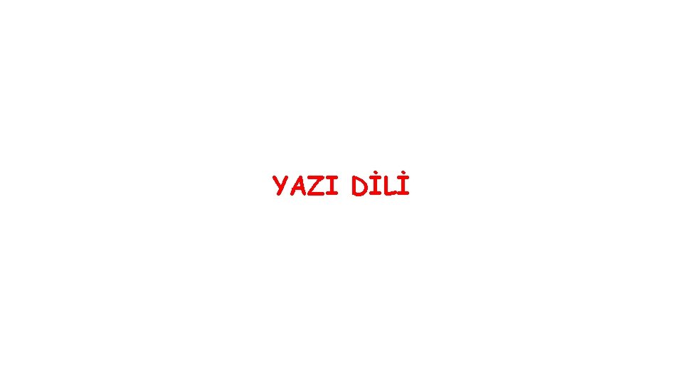 YAZI DİLİ YAZI DİLİ