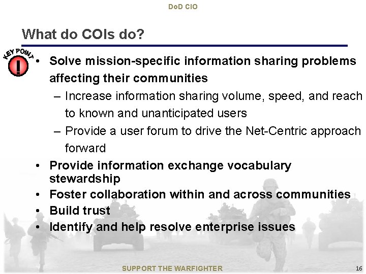 Do. D CIO What do COIs do? ! • Solve mission-specific information sharing problems