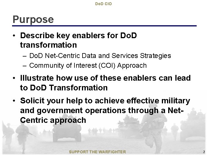 Do. D CIO Purpose • Describe key enablers for Do. D transformation – Do.
