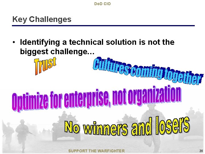 Do. D CIO Key Challenges • Identifying a technical solution is not the biggest