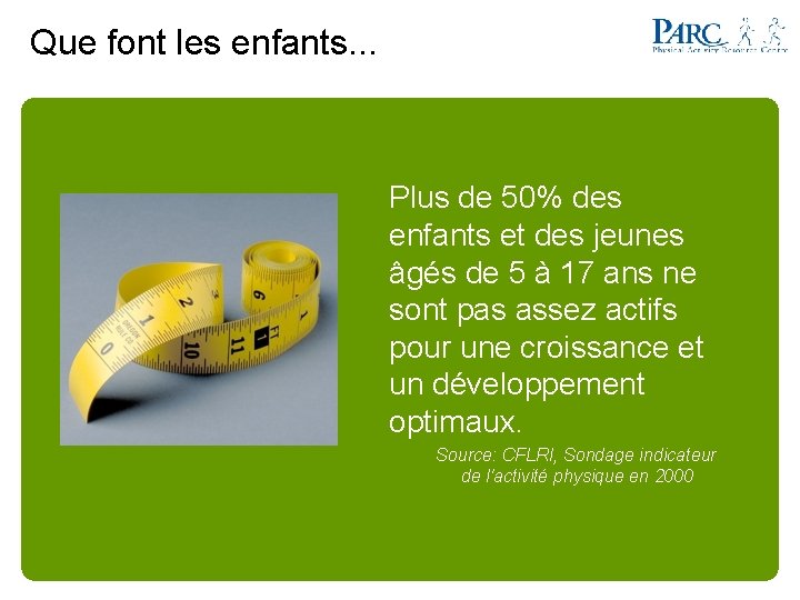 Que font les enfants. . . Plus de 50% des enfants et des jeunes