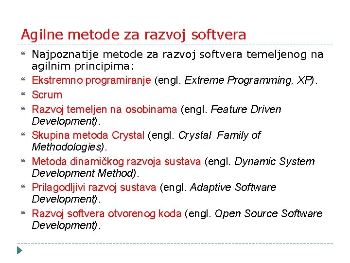 Agilne metode za razvoj softvera Najpoznatije metode za razvoj softvera temeljenog na agilnim principima: