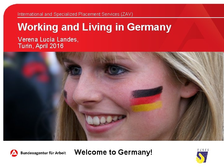 International and Specialized Placement Services (ZAV) Working and Living in Germany Verena Lucía Landes,