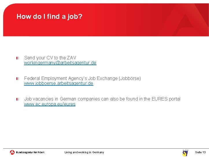 How do I find a job? Send your CV to the ZAV workingermany@arbeitsagentur. de