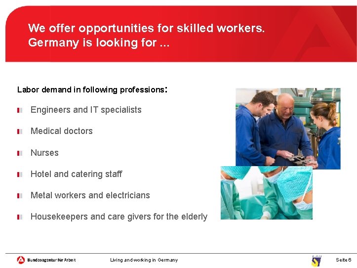 We offer opportunities for skilled workers. Germany is looking for. . . Labor demand