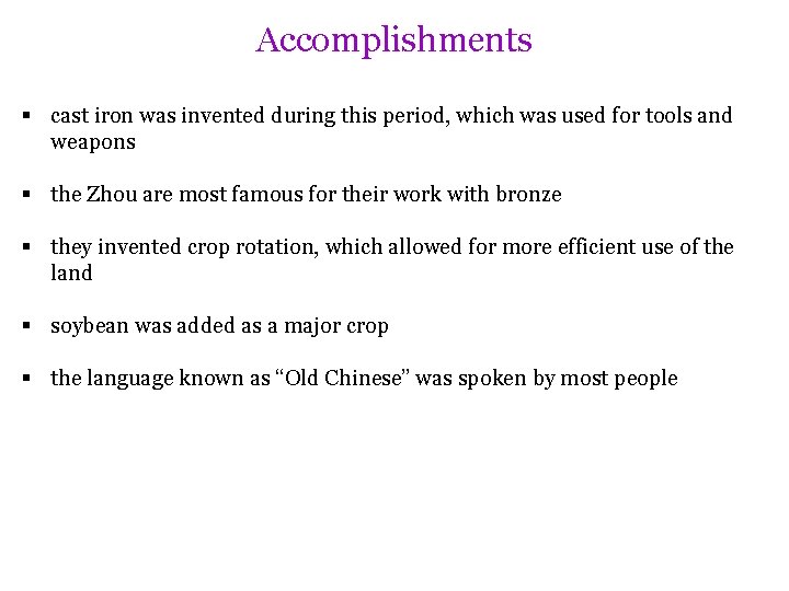 Accomplishments § cast iron was invented during this period, which was used for tools