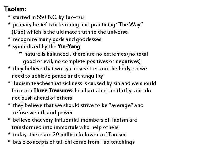 Taoism: * started in 550 B. C. by Lao-tzu * primary belief is in