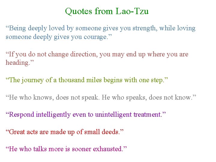 Quotes from Lao-Tzu “Being deeply loved by someone gives you strength, while loving someone