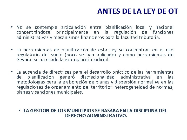 ANTES DE LA LEY DE OT • No se contempla articulación entre planificación local