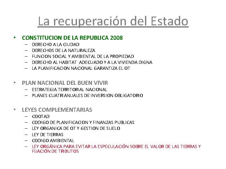 La recuperación del Estado • CONSTITUCION DE LA REPUBLICA 2008 – – – DERECHO