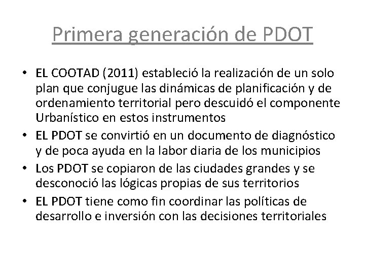 Primera generación de PDOT • EL COOTAD (2011) estableció la realización de un solo