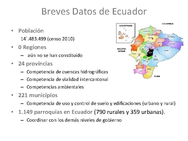 Breves Datos de Ecuador • Población 14`. 483. 499 (censo 2010) • 0 Regiones
