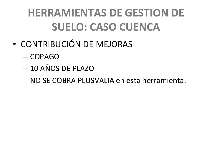 HERRAMIENTAS DE GESTION DE SUELO: CASO CUENCA • CONTRIBUCIÓN DE MEJORAS – COPAGO –