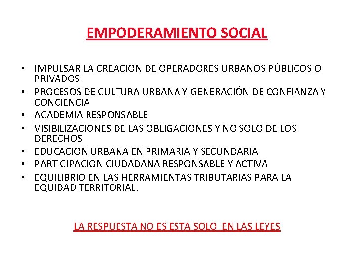 EMPODERAMIENTO SOCIAL • IMPULSAR LA CREACION DE OPERADORES URBANOS PÚBLICOS O PRIVADOS • PROCESOS