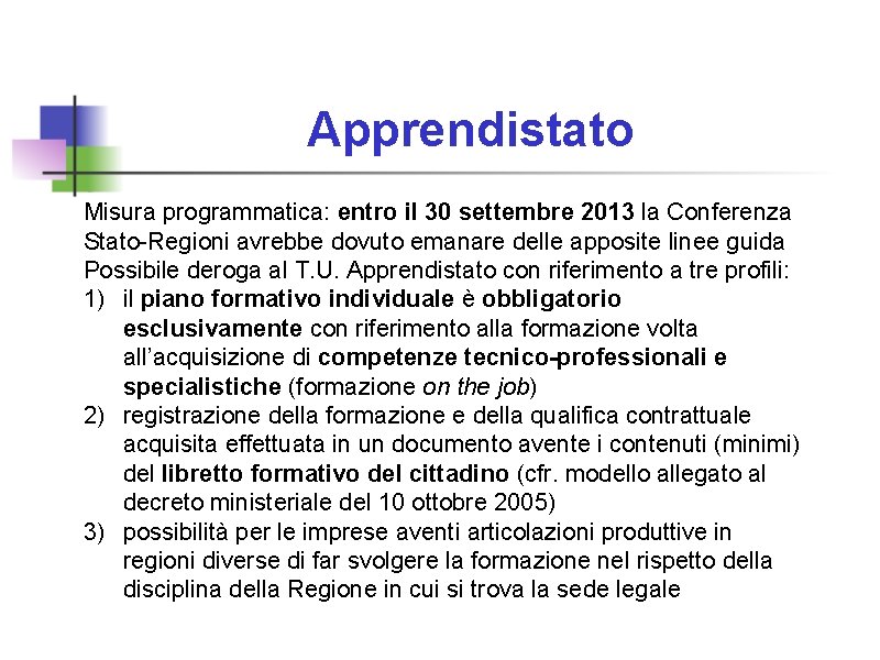 Apprendistato Misura programmatica: entro il 30 settembre 2013 la Conferenza Stato-Regioni avrebbe dovuto emanare