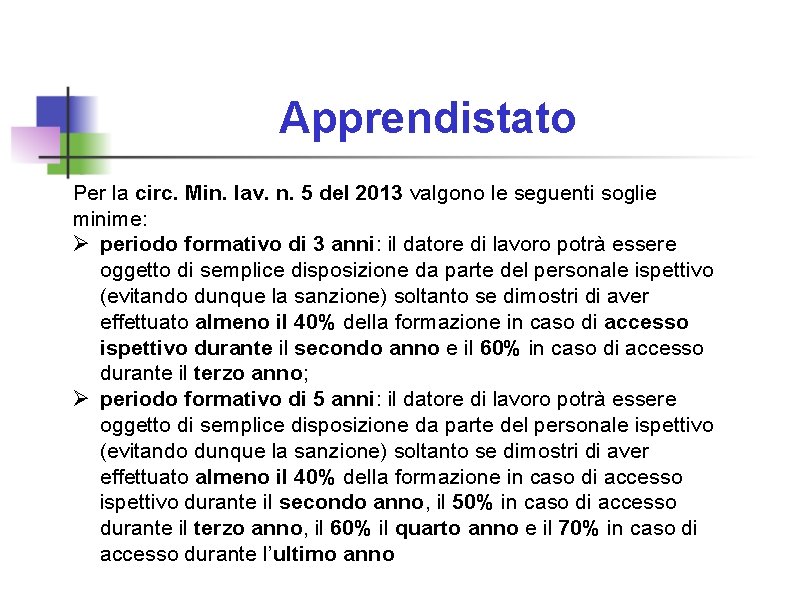 Apprendistato Per la circ. Min. lav. n. 5 del 2013 valgono le seguenti soglie