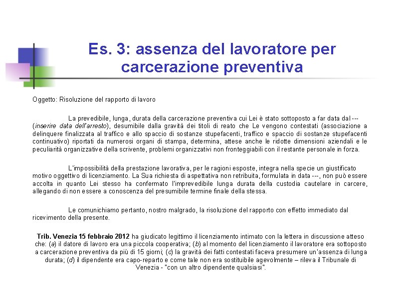 Es. 3: assenza del lavoratore per carcerazione preventiva Oggetto: Risoluzione del rapporto di lavoro